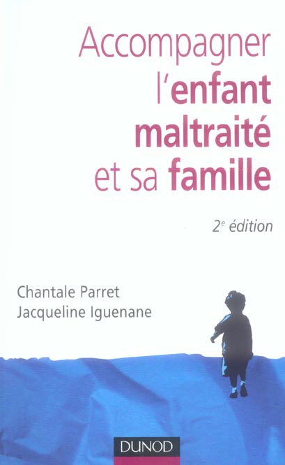 Accompagner l'enfant maltraite et sa famille (2e edition)