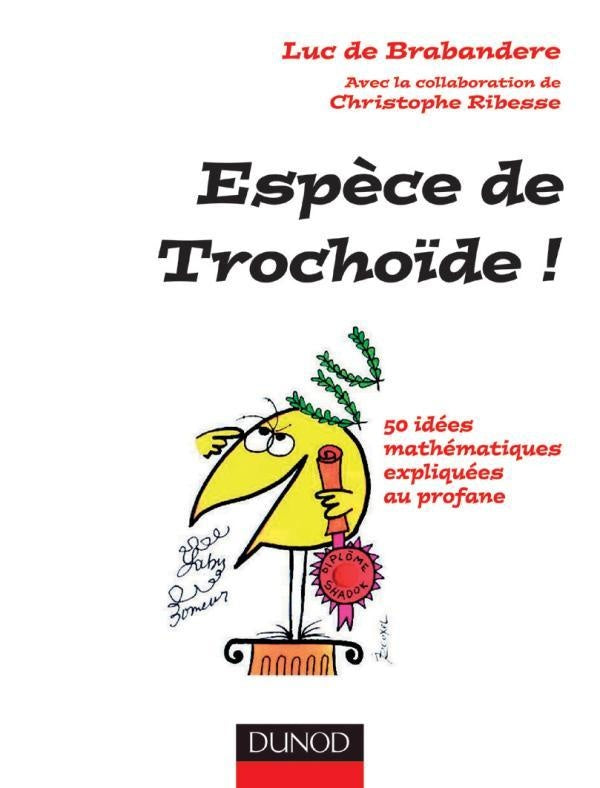 Espece de trochoide ! - 50 idees mathematiques expliquees au profane