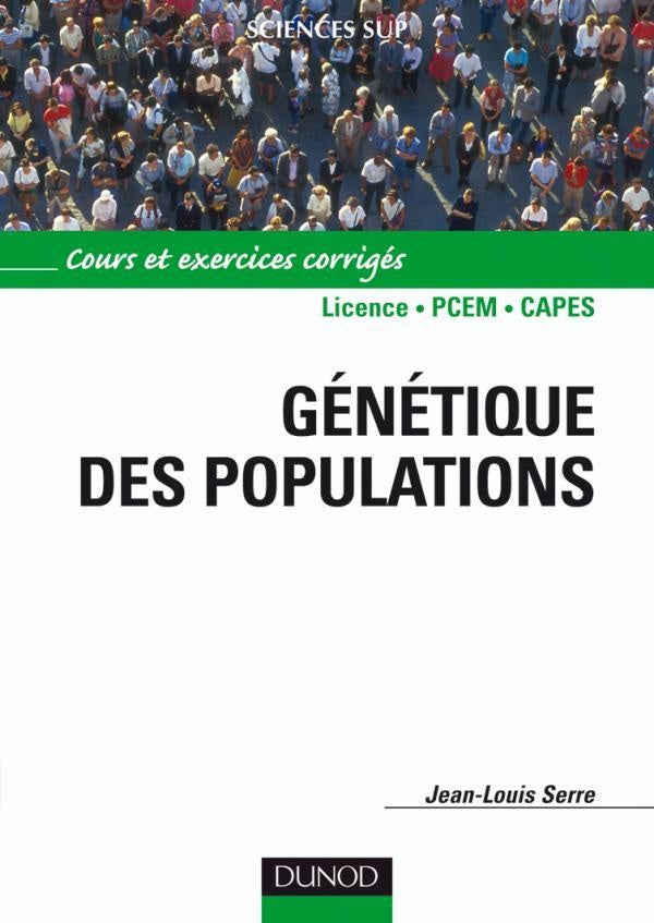 Génétique des populations ; licence/PCEM/CAPES ; cours et exercices corrigés