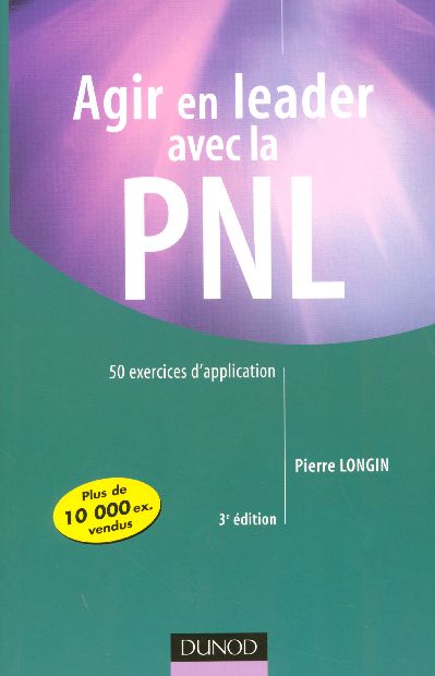 Agir en leader avec la pnl - 3eme edition - 50 exercices d'application (3e édition)