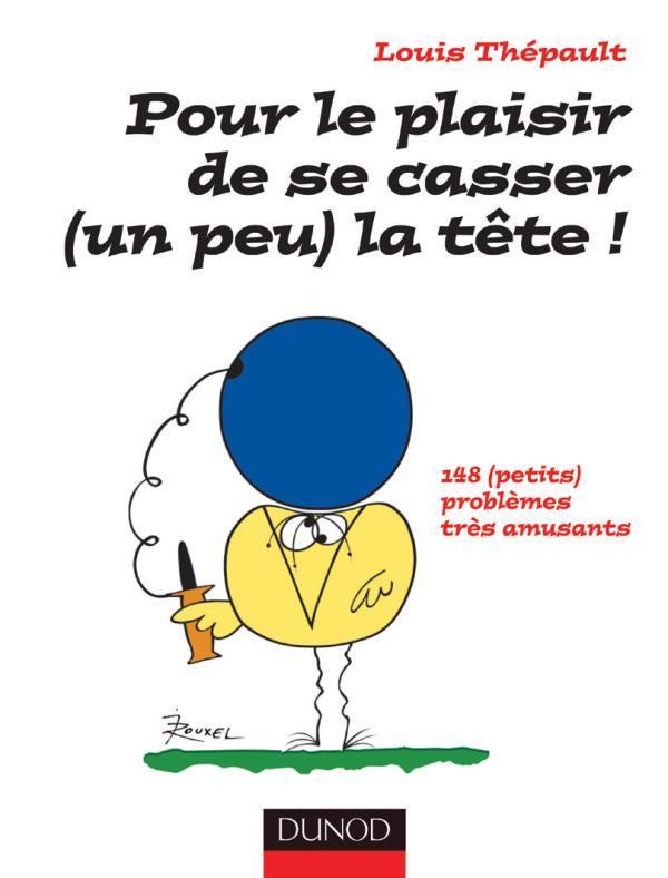 Pour le plaisir de se casser (un peu) la tête - 148 (petits) problèmes très amusants ! : 148 (petits) problèmes très amusants !