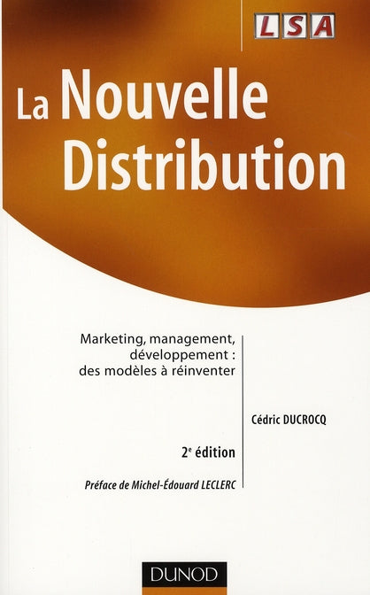 La nouvelle distribution ; marketing, management, développement : des modèles à réinventer (2e édition)