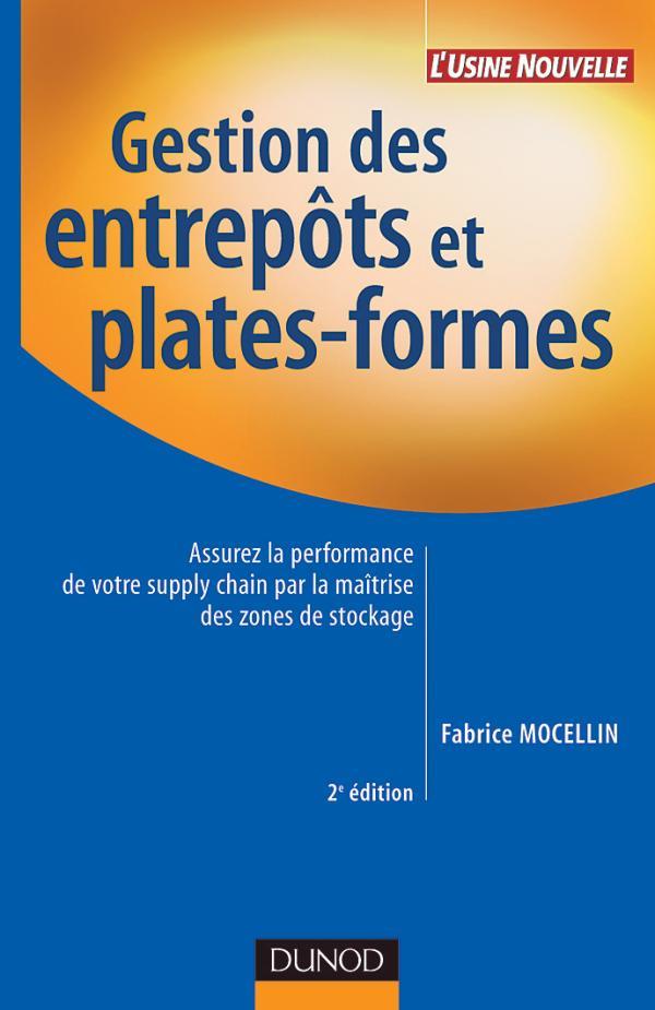 Gestion des entrepots et plates-formes - 2eme edition - assurez la performance de votre supply chain