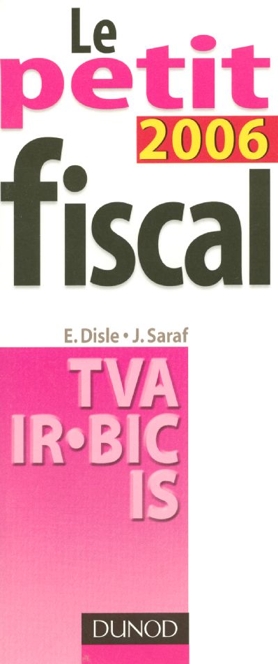Le petit fiscal 2006 ; tva, ir bic, is