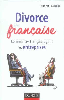 Divorce à la francaise ; comment les francais jugent les entreprises