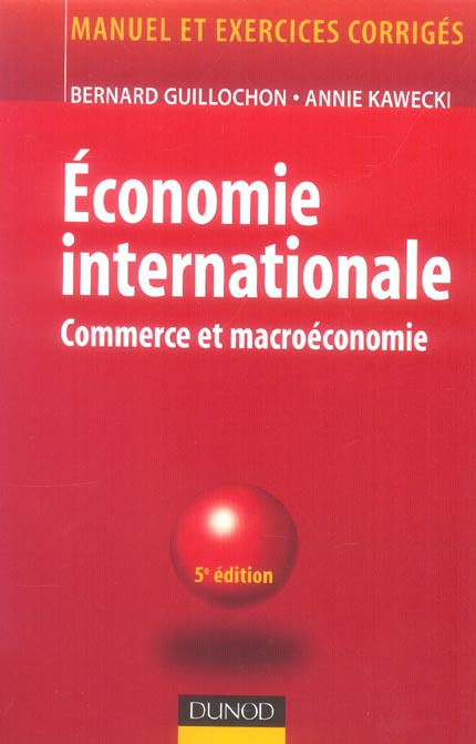 ECONOMIE INTERNATIONALE ; COMMERCE INTERNATIONAL ET MACROECONOMIE (5E EDITION)