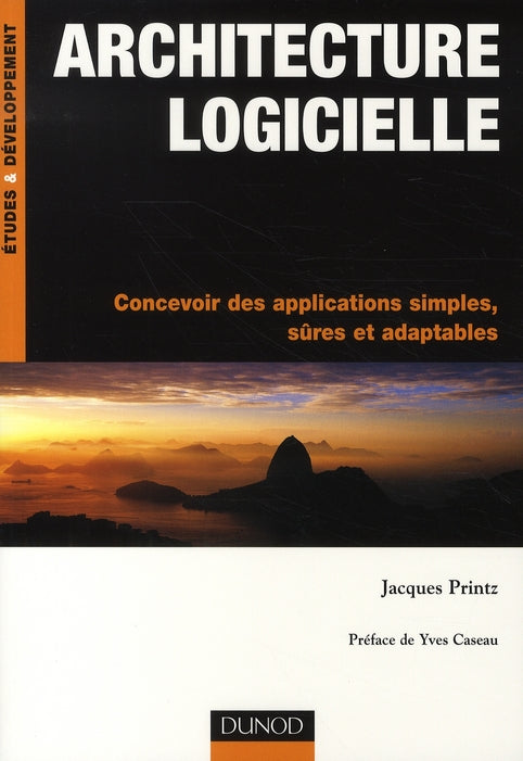 Architecture logicielle ; concevoir des applications simples, sûres et adaptables
