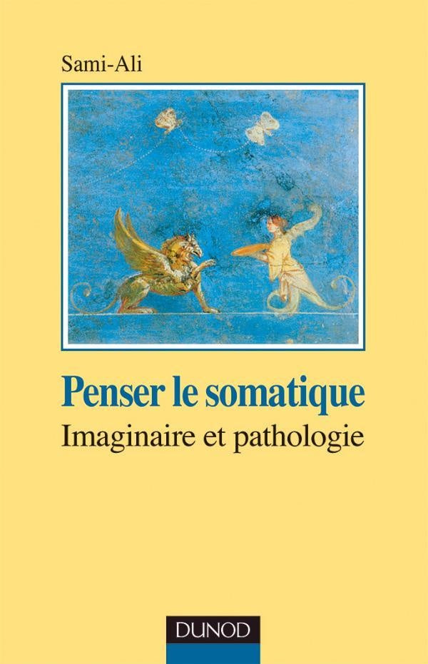 Penser le somatique ; imaginaire et pathologique