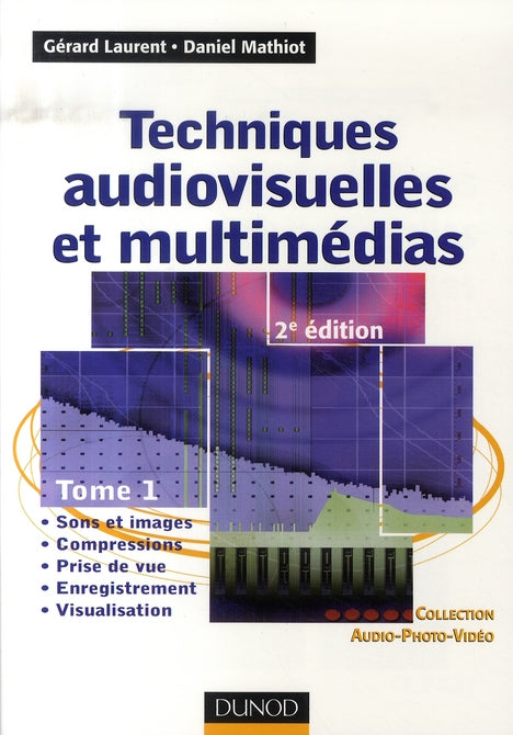 Techniques audiovisuelles et multimédias Tome 1 (2e édition)