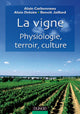 La vigne ; physiologie, terroir, culture