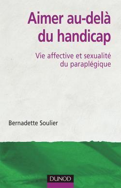 Aimer au-dela du handicap - vie affective et sexualite du paraplegique