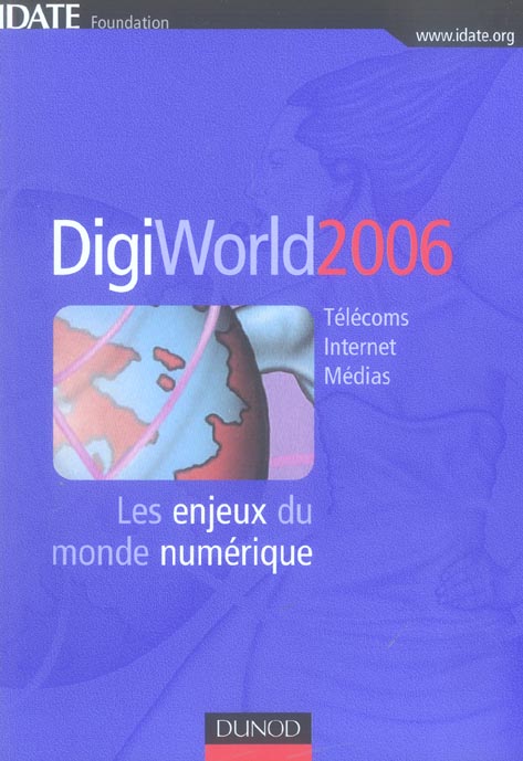 Digiworld 2006 ; les enjeux du monde numerique