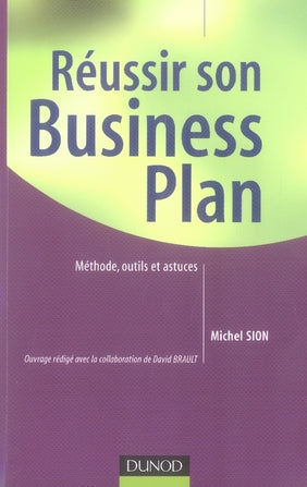 Réussir son business plan ; méthode, outils et astuces