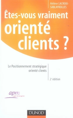 êtes-vous vraiment orienté clients ? le marketing stratégique orienté clients