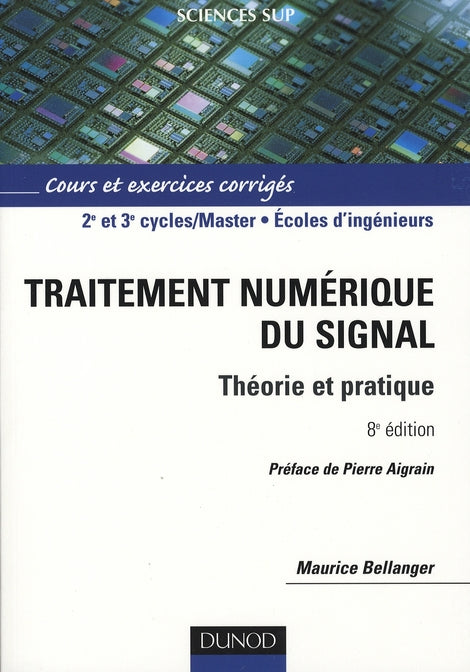 Traitement numérique du signal ; théorie et pratique ; 2e et 3e cycles/master, écoles d'ingénieurs (8e édition)