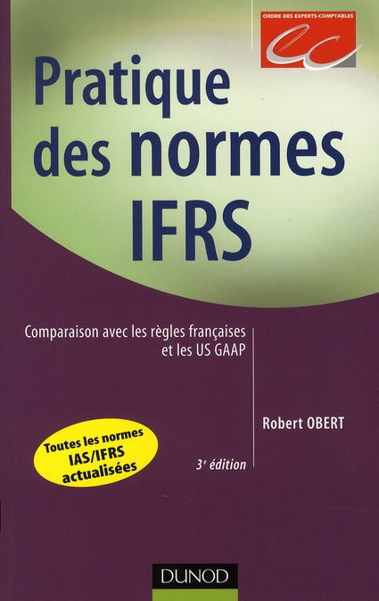 Pratique des normes ifrs ; comparaison avec les règles francaises et les us gaap
