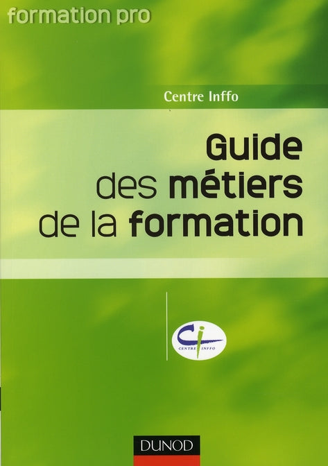 Guide des métiers de la formation ; informations pratiques, adresses utiles
