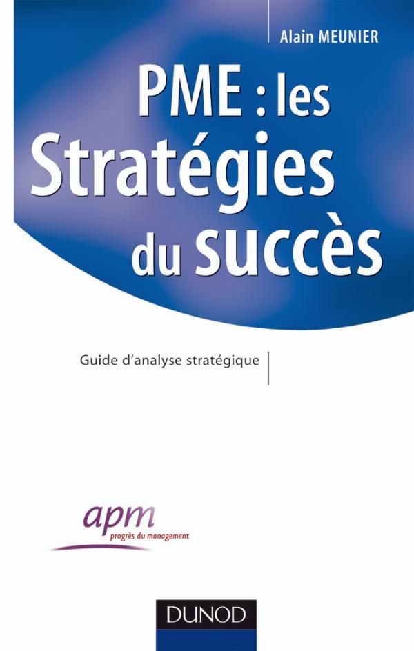 Pme : les stratégies du succès ; guide pratique
