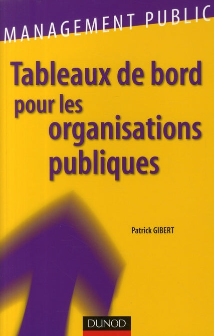 Tableaux de bord pour les organisations publiques ; piloter et rendre compte