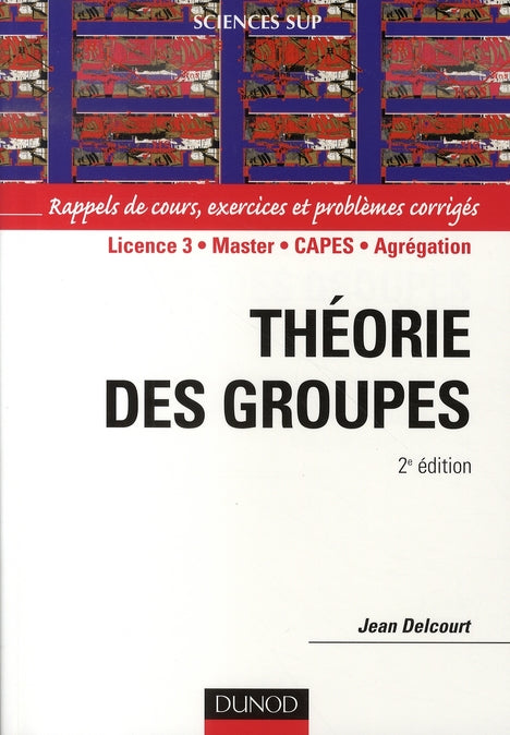 Théorie des groupes ; rappels de cours, exercices et problèmes résolus (2e édition)