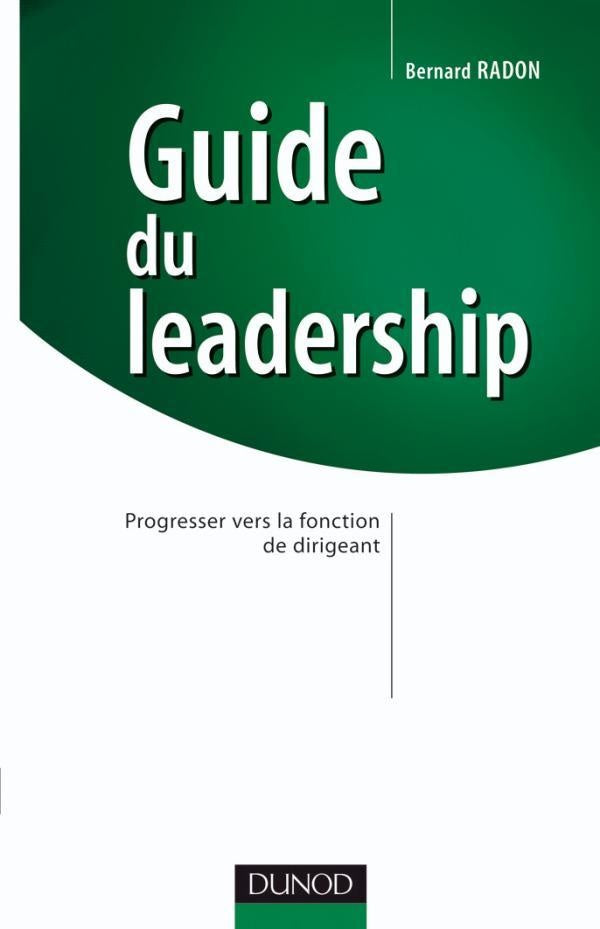 Guide du leadership ; progresser vers la fonction de dirigeant