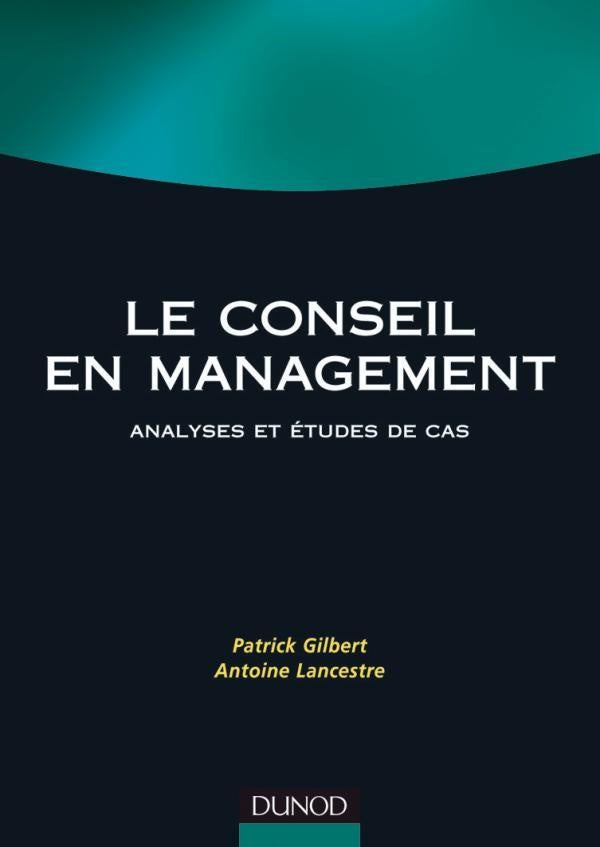 Conseil en management ; analyses et études de cas