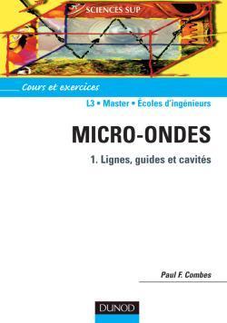 Micro-ondes Tome 1 ; lignes, guides et cavités