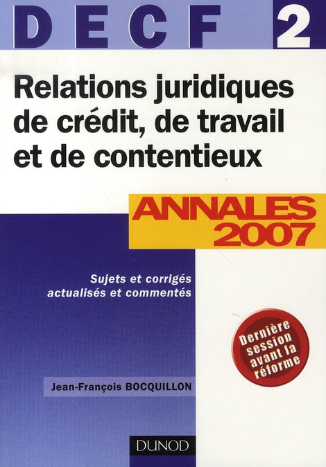 Relations juridiques de crédit, de travail et de contentieux ; decf 2 ; annales (édition 2007)