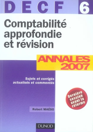 Comptabilité approfondie et révision ; decf 6 ; annales 2007