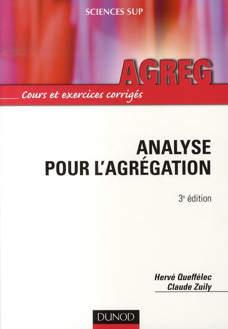 Analyse pour l'agrégation ; cours et exercices corrigés (3e édition)