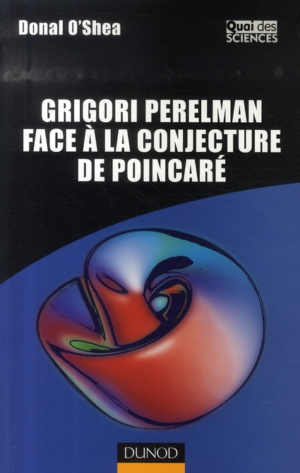 Grigori perelman face à la conjecture de poincaré ; quelle est la forme de l'univers ?