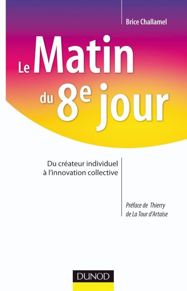 Le matin du 8e jour ; du créateur individuel à l'innovation collective