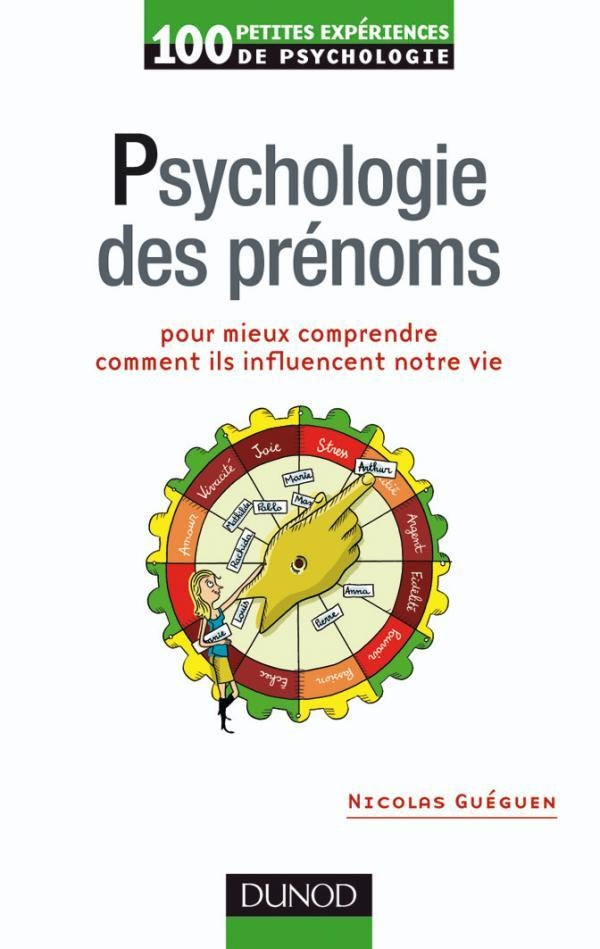 100 petites expériences de psychologie ; psychologie des prénoms pour mieux comprendre comment ils influencent notre vie