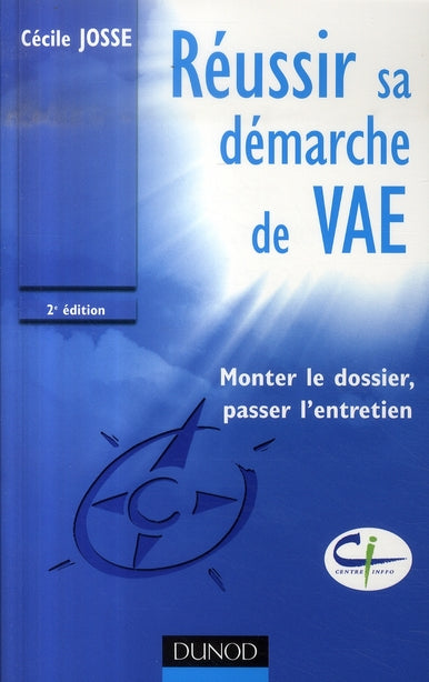 Réussir sa démarche de VAE ; monter le dossier, passer l'entretien (2e édition)