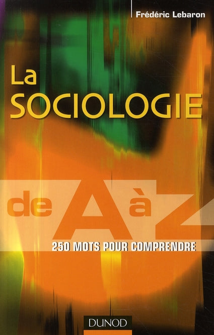 La sociologie de A à Z ; 250 mots pour comprendre
