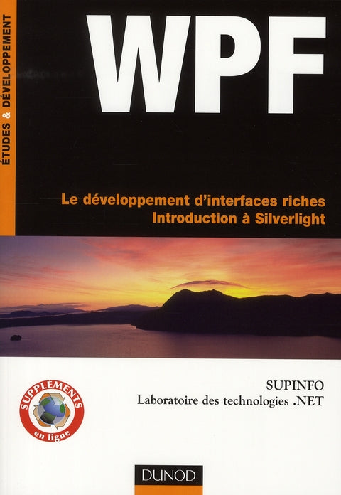 WPF ; introduction à Silverlight ; le développement d'interfaces riches