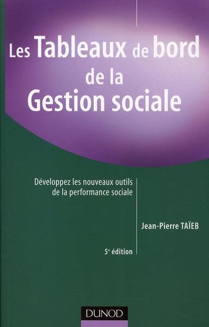 Les tableaux de bord de la gestion sociale ; développez les nouveaux outils de la performance sociale (5e édition)