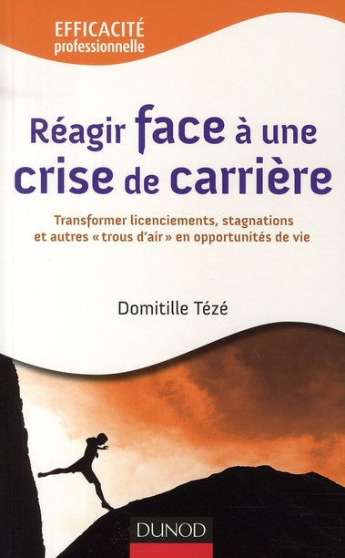 Réagir face à une crise de carrière ; tranformer licenciements, stagnations et autre "trous d'air" en opportunités de vie