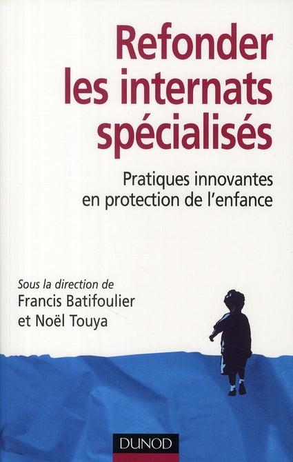 Refonder les internats spécialisés ; pratiques innovantes en protection de l'enfance
