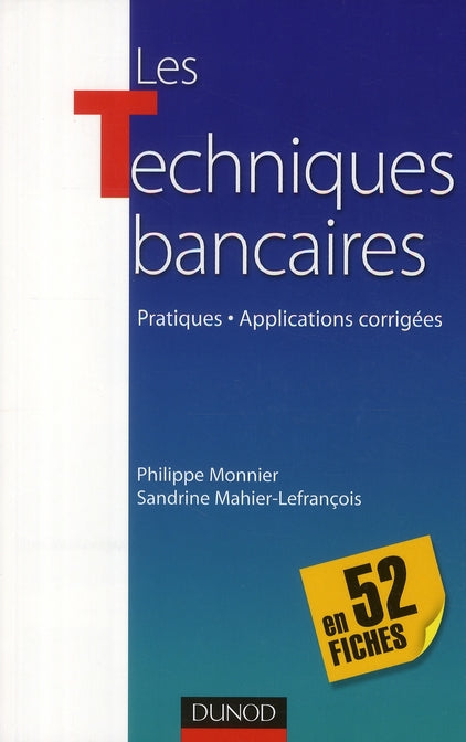 Les techniques bancaires en 52 fiches ; pratiques, applications corrigées