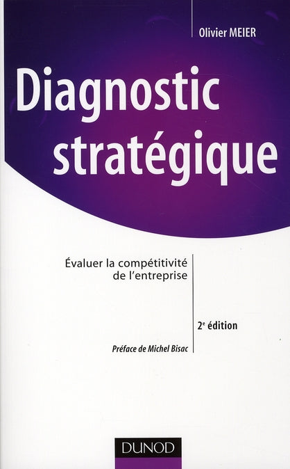 Diagnostic stratégique ; évaluer la compétitivité de l'entreprise (2e édition)