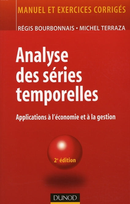 Analyse des séries temporelles ; applications à l'économie et à la gestion ; manuel et exercices corrigés (2e édition)
