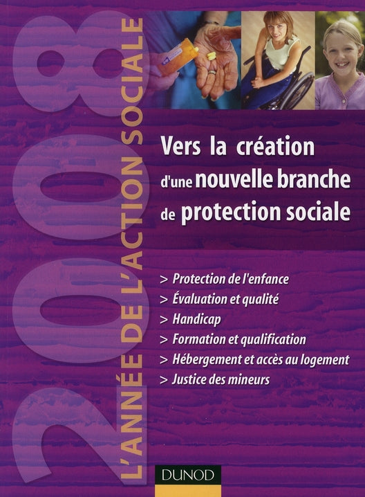 L'année de l'action sociale 2008 ; vers la création d'une nouvelle branche de protection sociale
