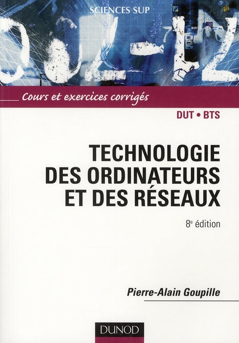 Technologie des ordinateurs et des réseaux ; DUT, BTS ; cours et exercices corrigés (8e édition)