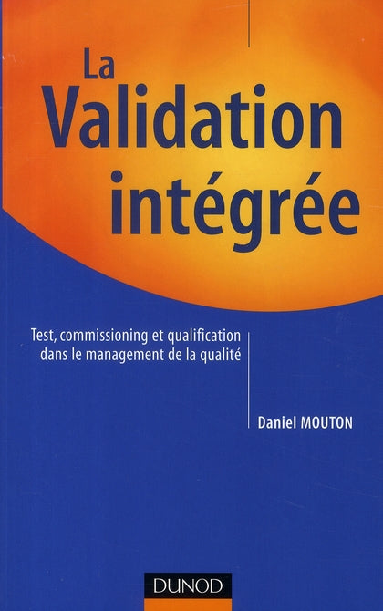 La validation intégrée ; test, commissioning et qualification dans le management de la qualité