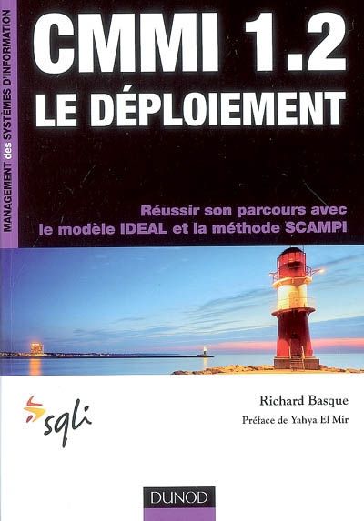 CMMI 1.2 ; le déploiement ; réussir son parcours avec le modèle IDEAL et la méthode SCAMPI