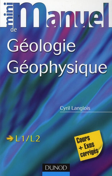 Mini manuel : géologie/géophysique ; cours et exercices corrigés