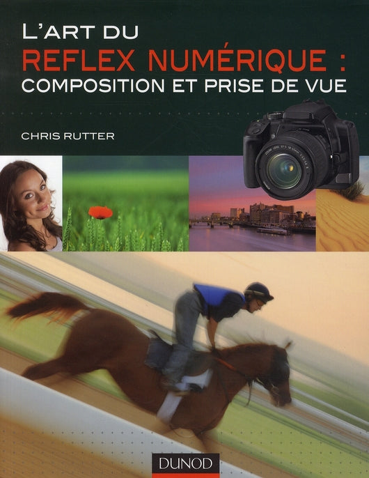 L'art du reflex numérique ; composition et prise de vue