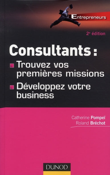 Consultants ; trouvez vos premières missions, développez votre business (2e édition)