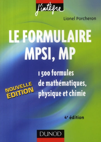 Le formulaire MPSI, MP ; 1500 formules de mathématiques, physique et chimie (4ème édition)